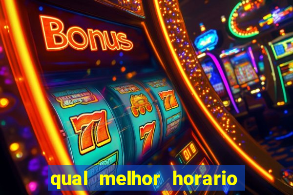 qual melhor horario para ganhar dinheiro no fortune tiger