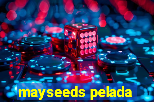 mayseeds pelada