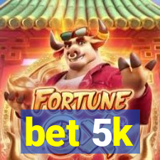 bet 5k