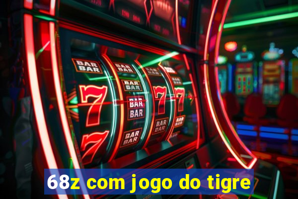 68z com jogo do tigre