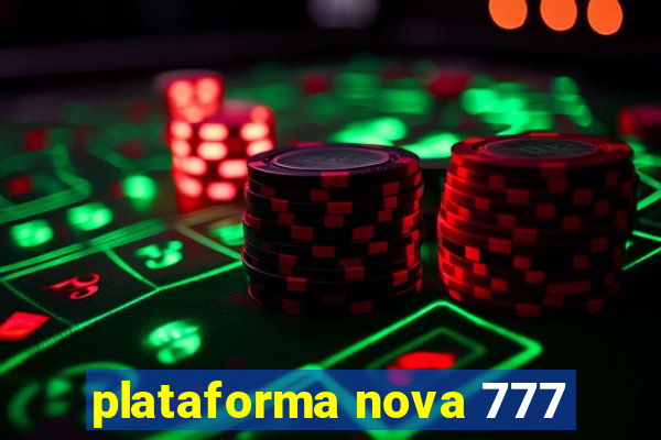 plataforma nova 777