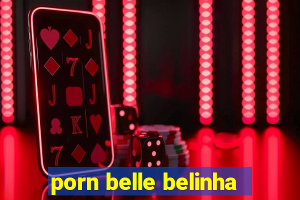 porn belle belinha