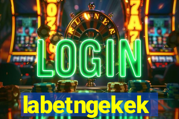 labetngekek