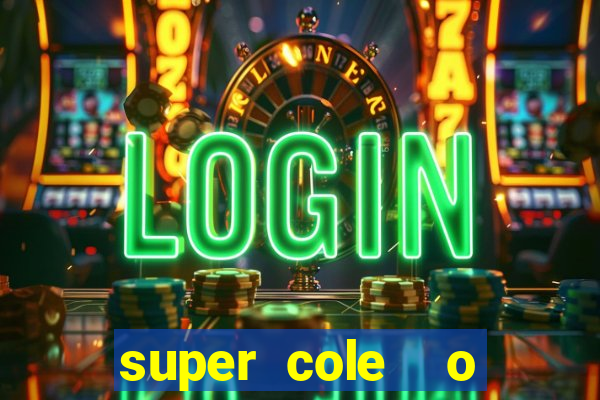 super cole  o 7784 jogos download