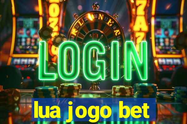lua jogo bet