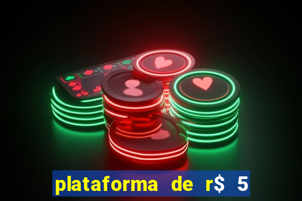 plataforma de r$ 5 jogo do tigrinho