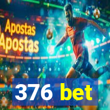 376 bet