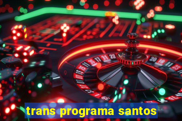 trans programa santos