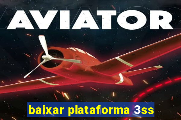 baixar plataforma 3ss