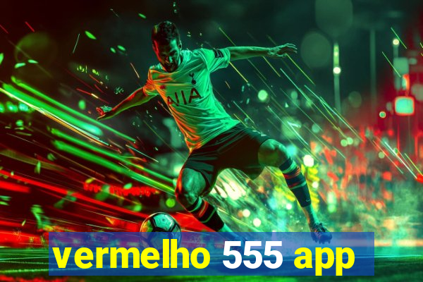 vermelho 555 app