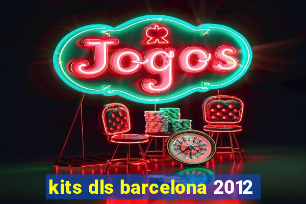 kits dls barcelona 2012