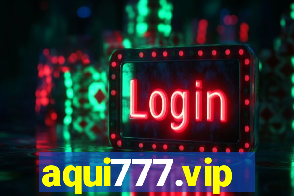 aqui777.vip