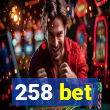 258 bet