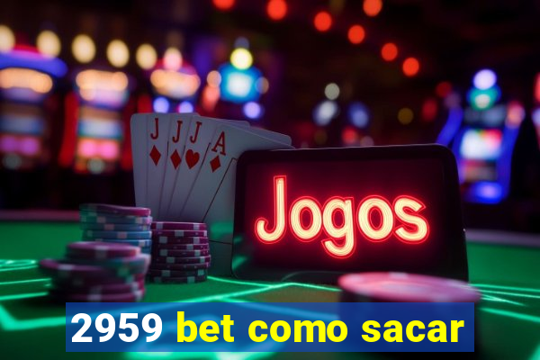 2959 bet como sacar