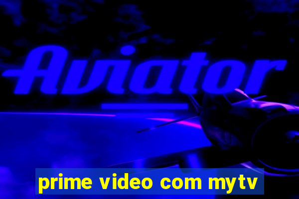 prime video com mytv