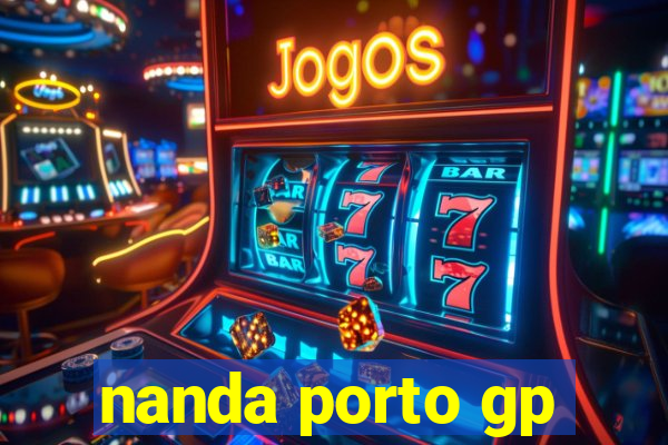 nanda porto gp