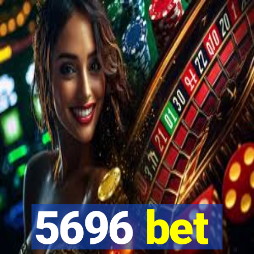 5696 bet