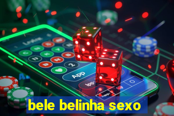 bele belinha sexo