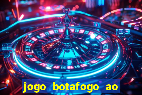 jogo botafogo ao vivo hd