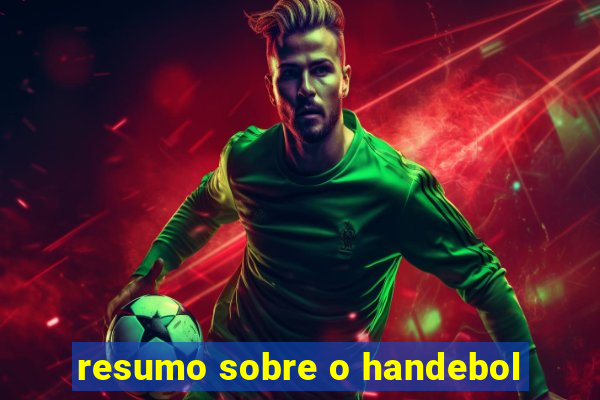 resumo sobre o handebol