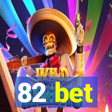 82 bet