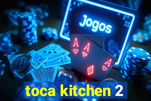 toca kitchen 2