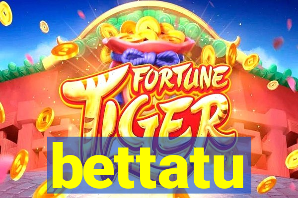 bettatu