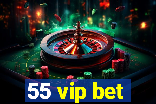 55 vip bet