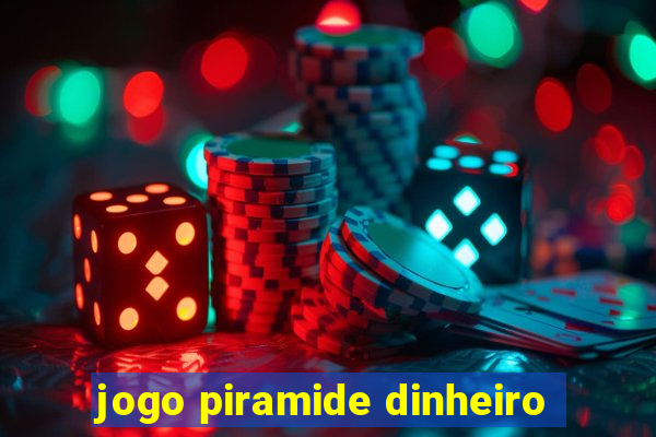 jogo piramide dinheiro