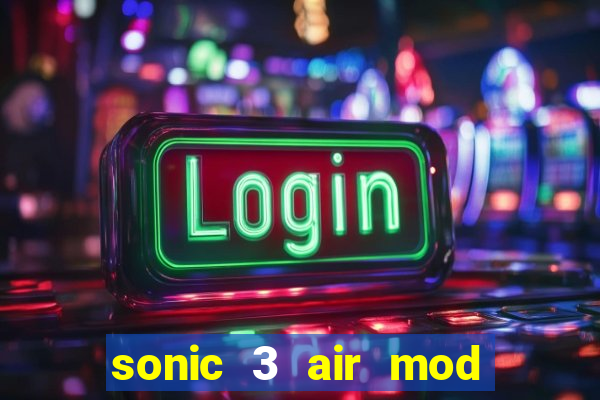 sonic 3 air mod extra slot shadow