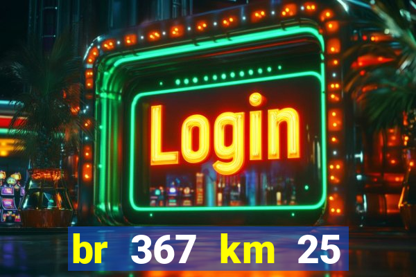 br 367 km 25 porto seguro