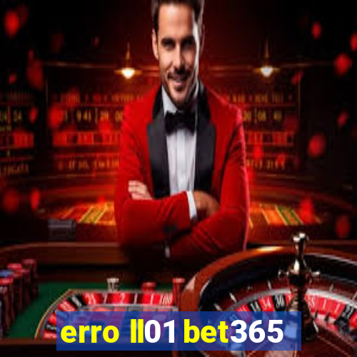 erro ll01 bet365