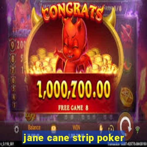 jane cane strip poker