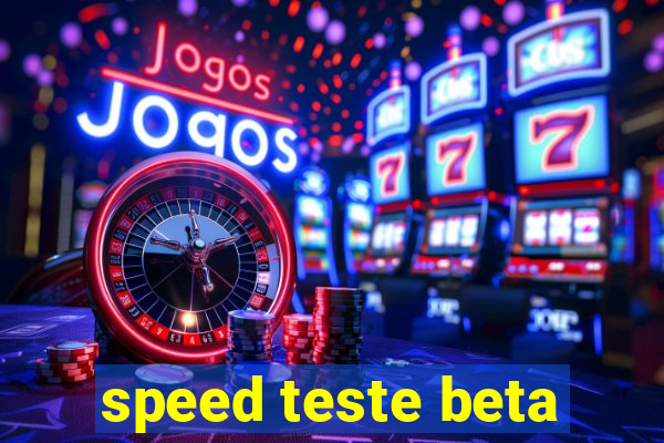speed teste beta