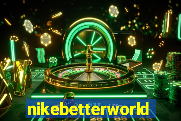 nikebetterworld