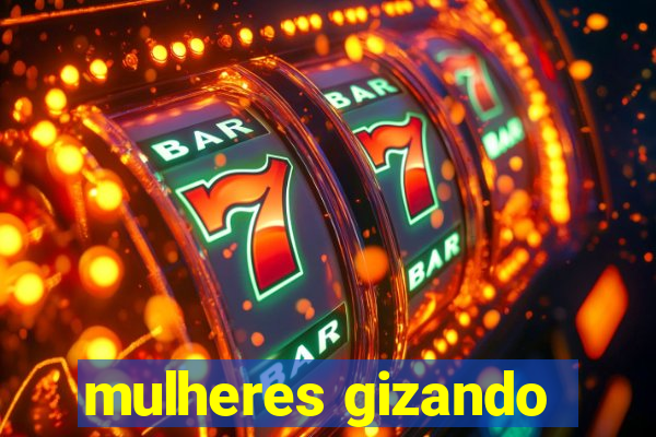 mulheres gizando