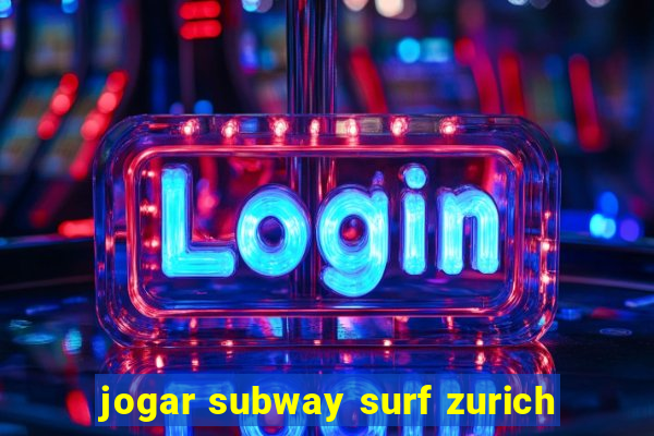 jogar subway surf zurich