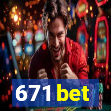 671 bet