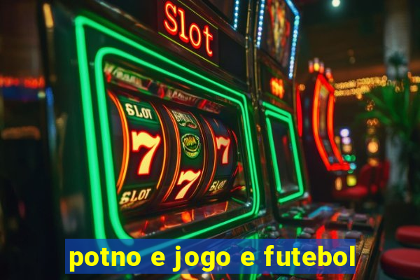 potno e jogo e futebol
