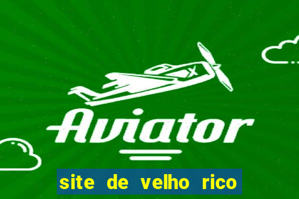 site de velho rico para ganhar pix