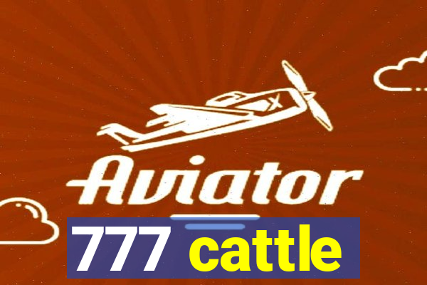 777 cattle