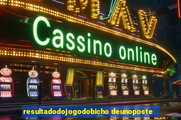 resultadodojogodobicho deunoposte