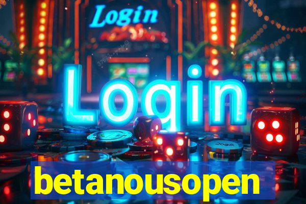 betanousopen