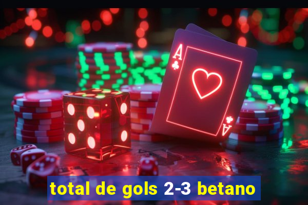 total de gols 2-3 betano