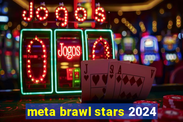 meta brawl stars 2024