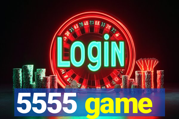 5555 game