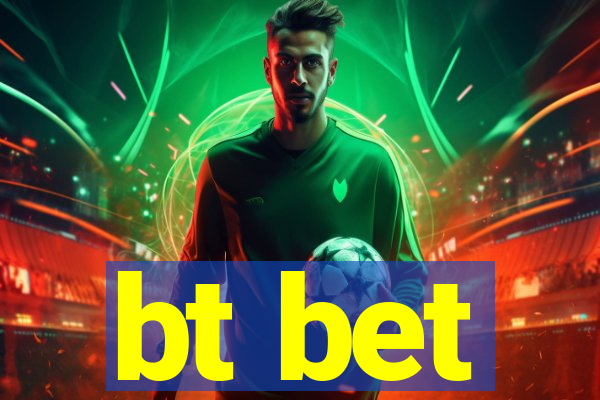 bt bet