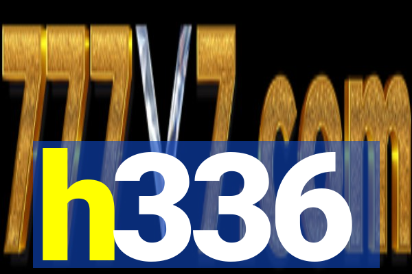 h336