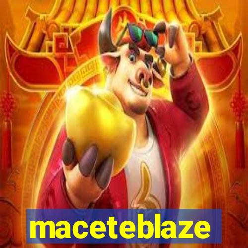 maceteblaze