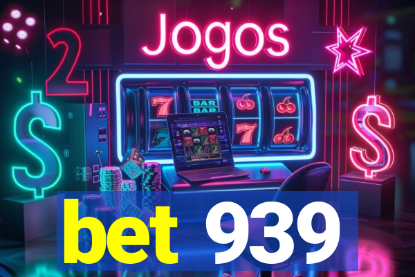 bet 939